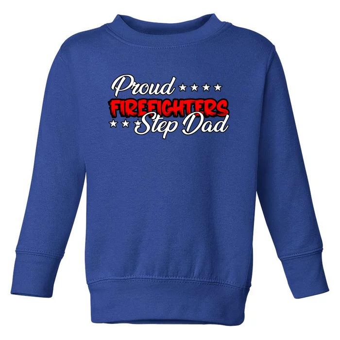 Proud Firefighters Step Dad Gift Toddler Sweatshirt