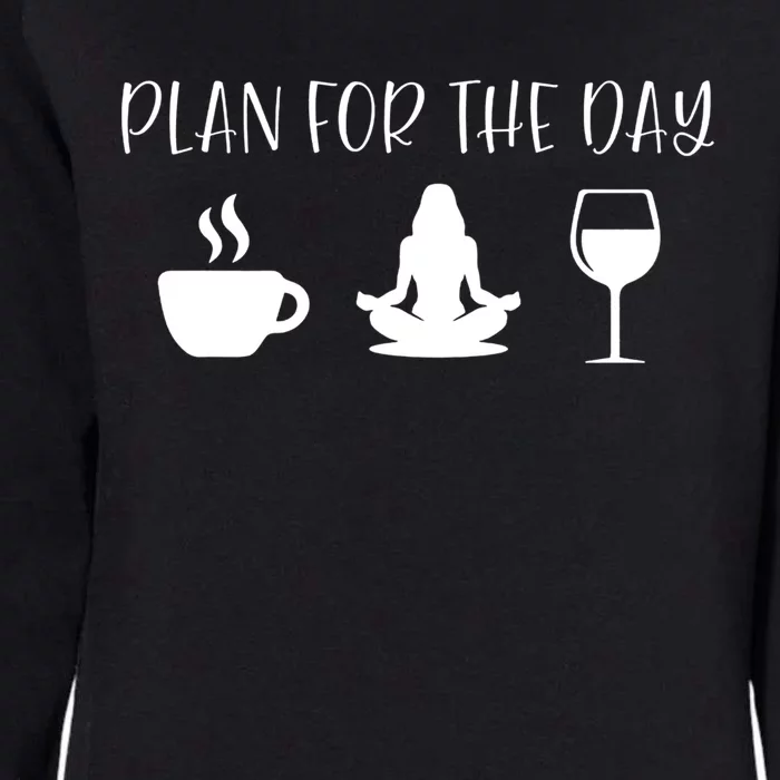 Plan For The Day Coffee Yoga And Wine Gift Womens California Wash Sweatshirt