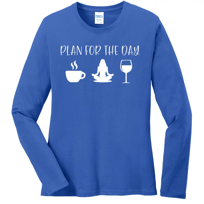 Plan For The Day Coffee Yoga And Wine Gift Ladies Long Sleeve Shirt