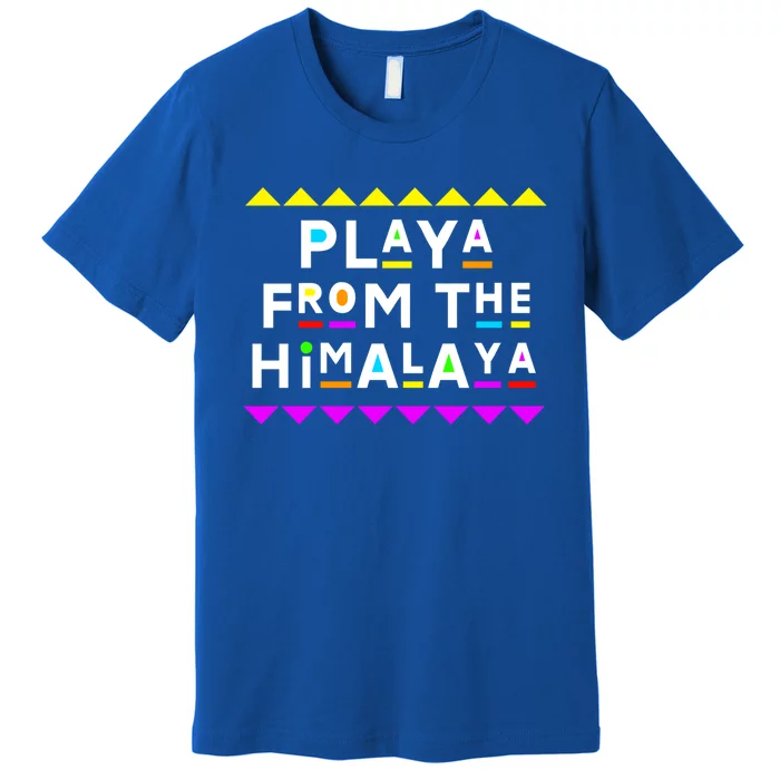 Playa From The Himalaya Gift 90s Style Premium T-Shirt