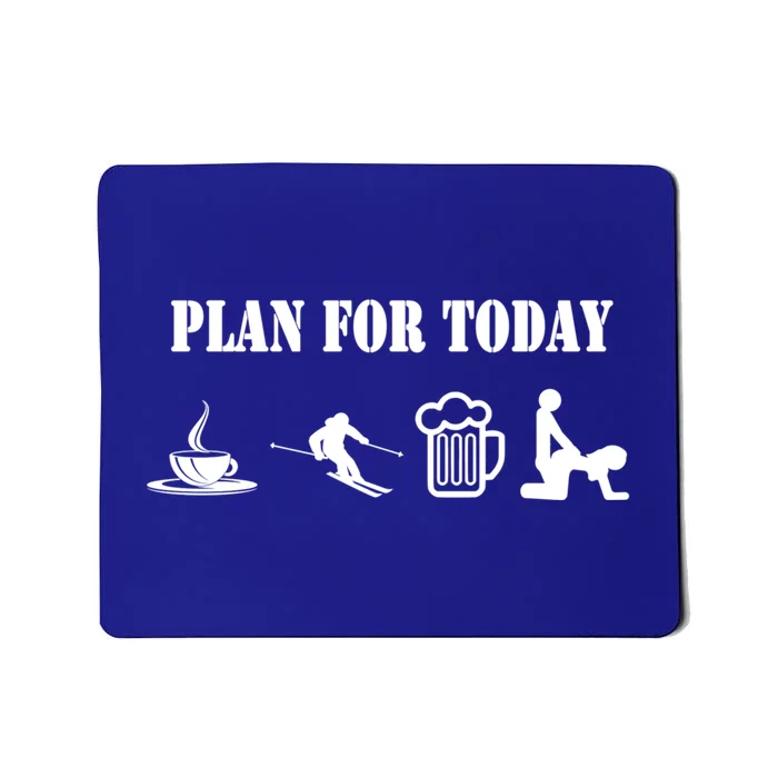 Plan For The Day Coffee Go Skiing And S Funny Ski Gift Mousepad