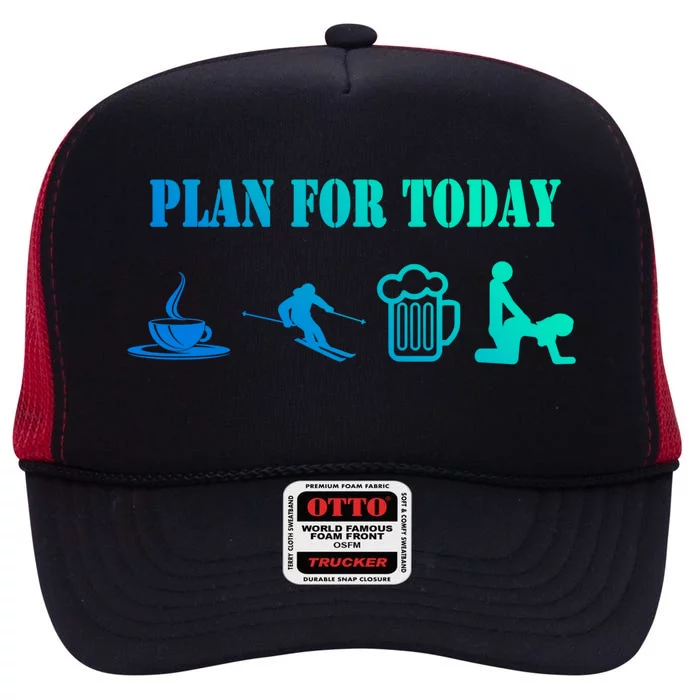 Plan For The Day Coffee Go Skiing And S Funny Ski Cute Gift High Crown Mesh Trucker Hat