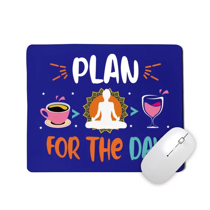 Plan For The Day Coffee Yoga Meditation Wine Lover Namaste Gift Mousepad