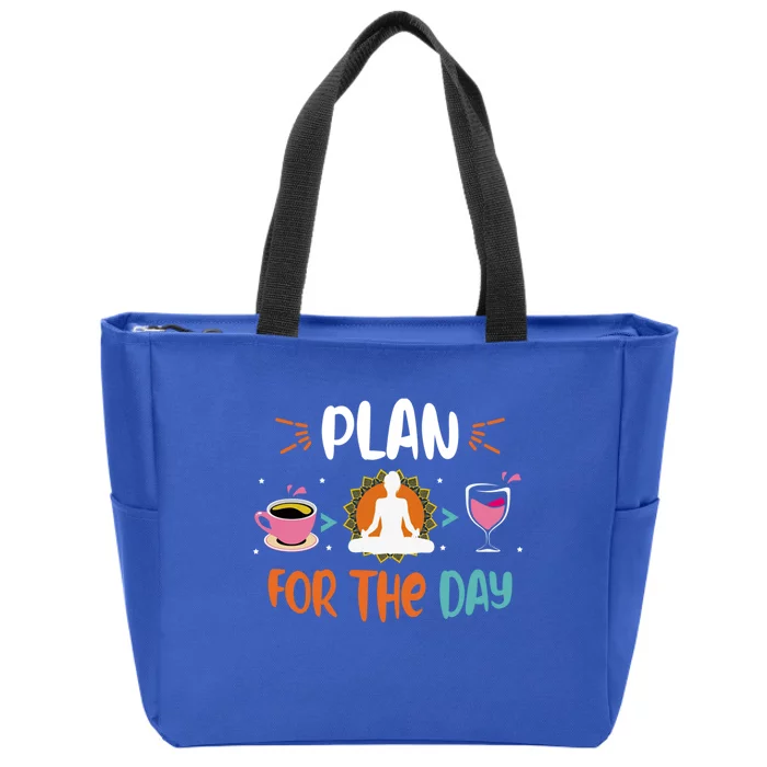 Plan For The Day Coffee Yoga Meditation Wine Lover Namaste Gift Zip Tote Bag