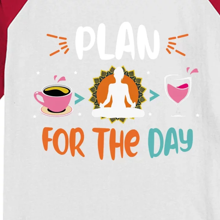 Plan For The Day Coffee Yoga Meditation Wine Lover Namaste Gift Kids Colorblock Raglan Jersey