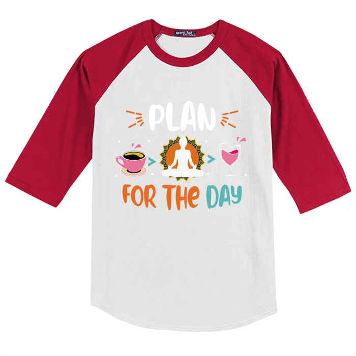 Plan For The Day Coffee Yoga Meditation Wine Lover Namaste Gift Kids Colorblock Raglan Jersey