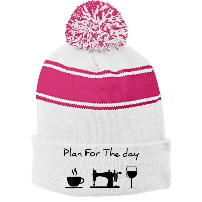 Plan For The Day Coffee Sewing Machine Wine Funny Lover Stripe Pom Pom Beanie