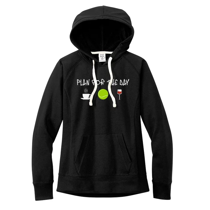 Plan For The Day Coffe Tennis Wine Meaningful Gift Women's Fleece Hoodie