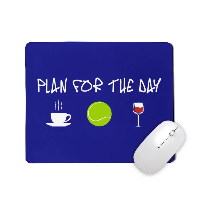 Plan For The Day Coffe Tennis Wine Meaningful Gift Mousepad