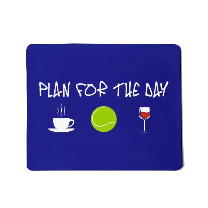 Plan For The Day Coffe Tennis Wine Meaningful Gift Mousepad