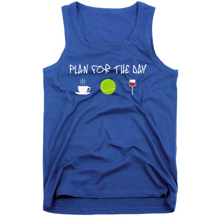 Plan For The Day Coffe Tennis Wine Meaningful Gift Tank Top