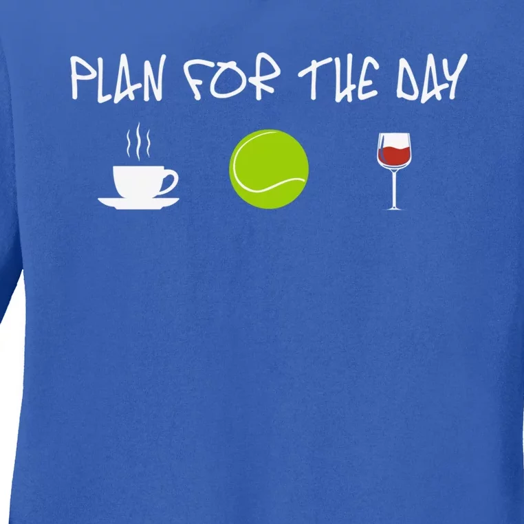 Plan For The Day Coffe Tennis Wine Meaningful Gift Ladies Long Sleeve Shirt