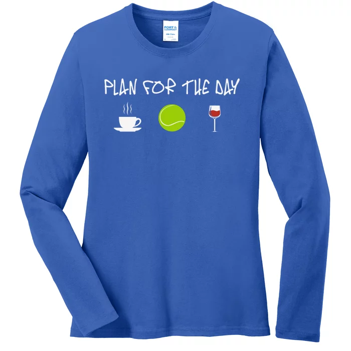 Plan For The Day Coffe Tennis Wine Meaningful Gift Ladies Long Sleeve Shirt