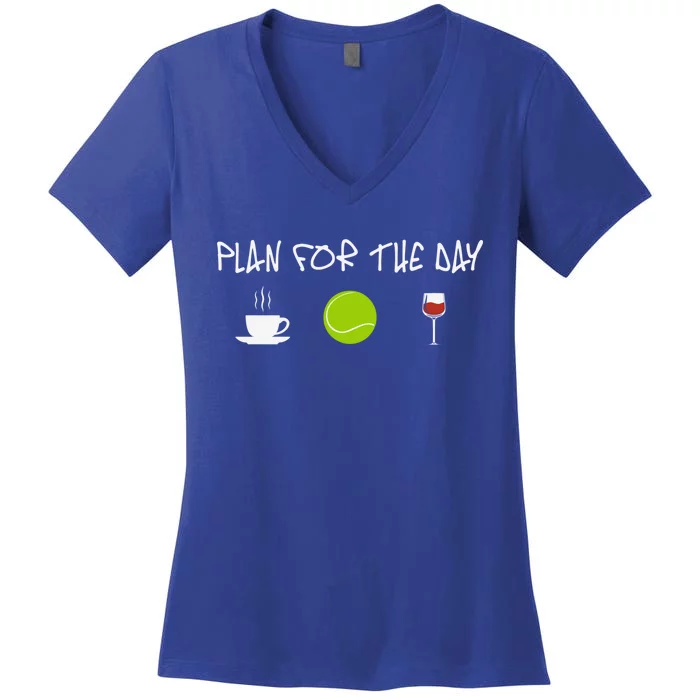 Plan For The Day Coffe Tennis Wine Meaningful Gift Women's V-Neck T-Shirt