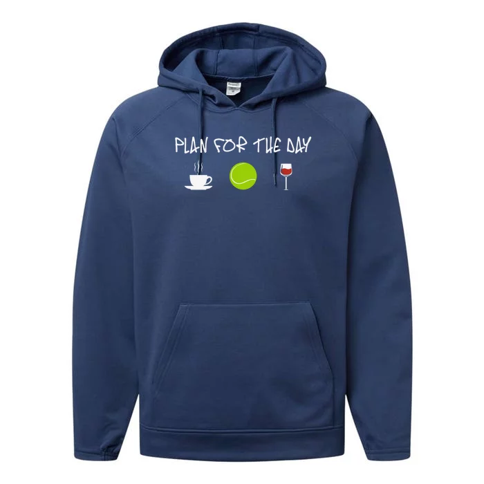 Plan For The Day Coffe Tennis Wine Meaningful Gift Performance Fleece Hoodie