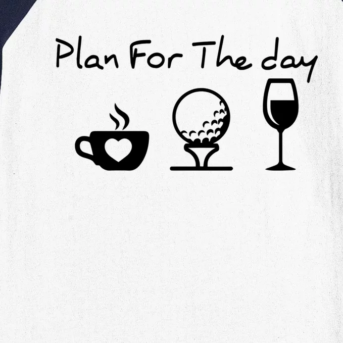 Plan For The Day Costume Coffee Golf Wine Lover Gift Baseball Sleeve Shirt