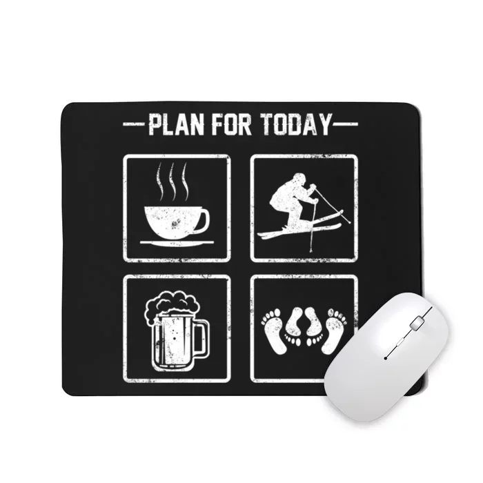 Plan For Today Skiing Coffee Beer And Baby Gift For Skier Mousepad