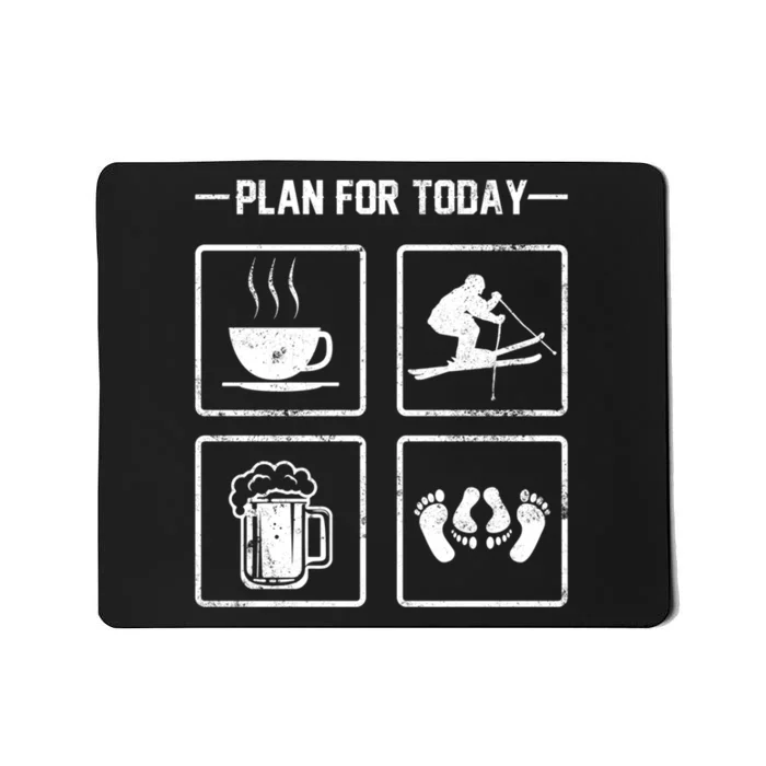 Plan For Today Skiing Coffee Beer And Baby Gift For Skier Mousepad