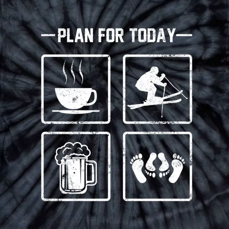 Plan For Today Skiing Coffee Beer And Baby Gift For Skier Tie-Dye T-Shirt