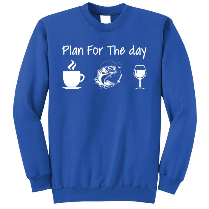 Plan For The Day Coffee Fishing And Wine Fishing Lover Gift Meaningful Gift Sweatshirt