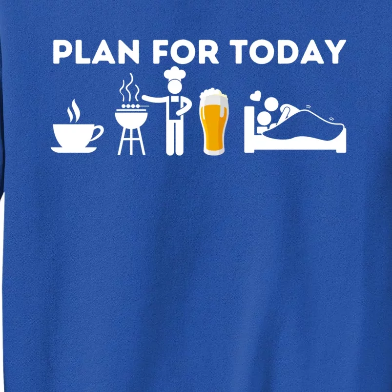 Plan For Today Gift Funny Bbq Smoker Barbecue Grilling Gift Tall Sweatshirt