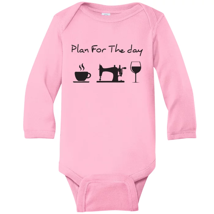 Plan For The Day Coffee Sewing Machine Wine Funny Gift Lover Baby Long Sleeve Bodysuit