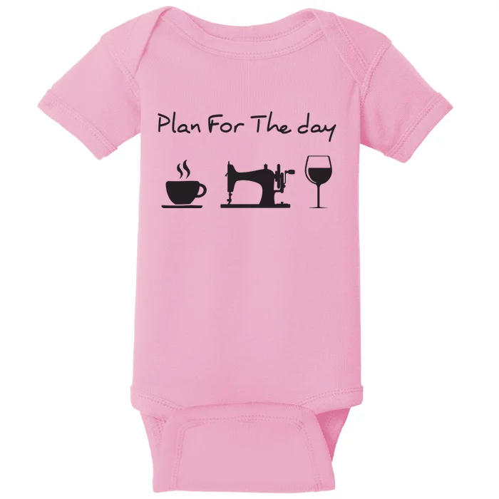 Plan For The Day Coffee Sewing Machine Wine Funny Gift Lover Baby Bodysuit