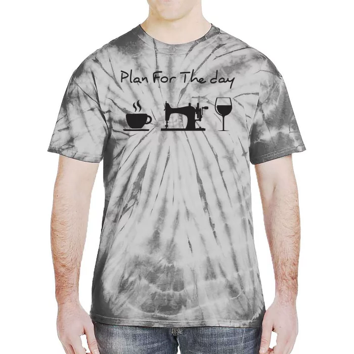 Plan For The Day Coffee Sewing Machine Wine Funny Gift Lover Tie-Dye T-Shirt