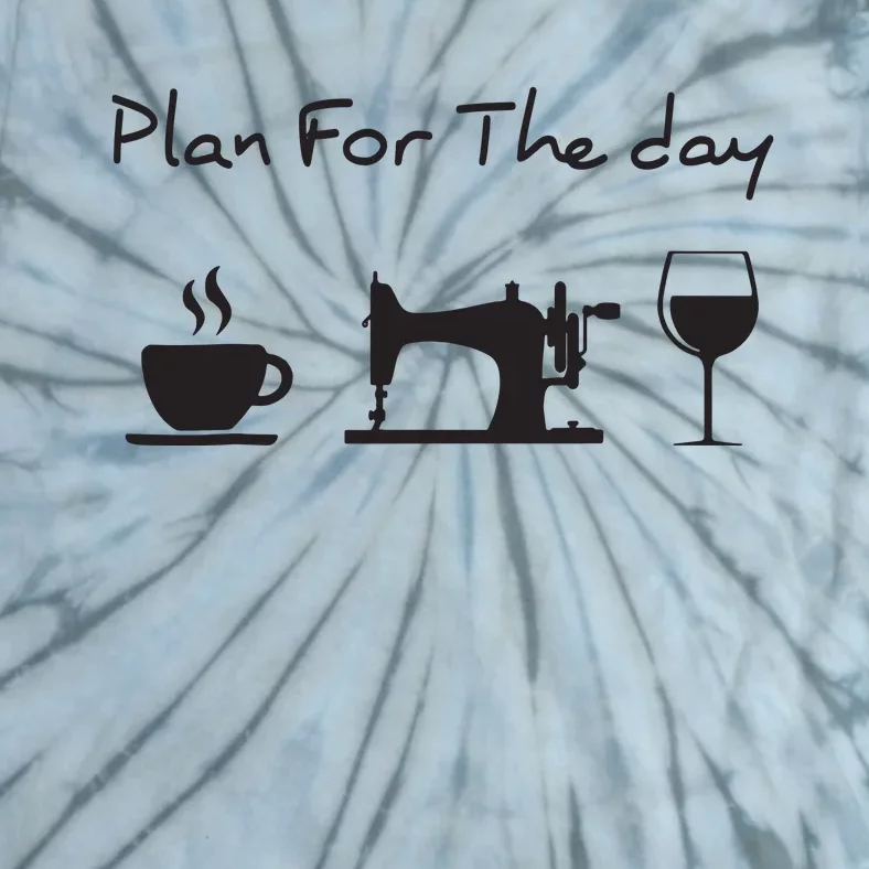 Plan For The Day Coffee Sewing Machine Wine Funny Gift Lover Tie-Dye T-Shirt