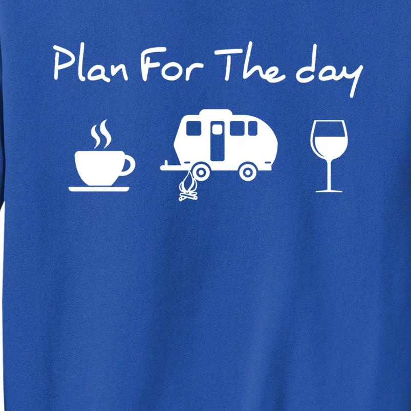 Plan For The Day Coffee Camping Wine Gift Sweatshirt