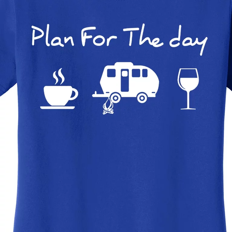 Plan For The Day Coffee Camping Wine Gift Women's T-Shirt