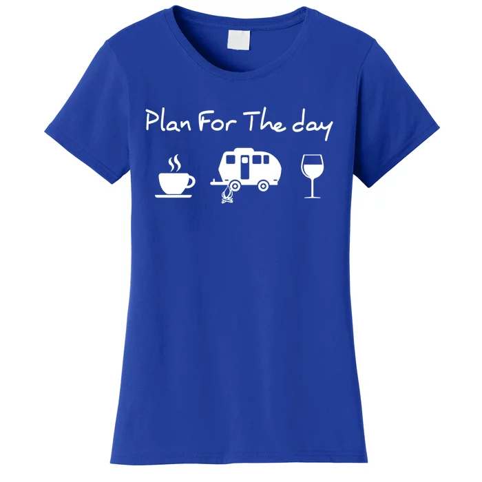 Plan For The Day Coffee Camping Wine Gift Women's T-Shirt