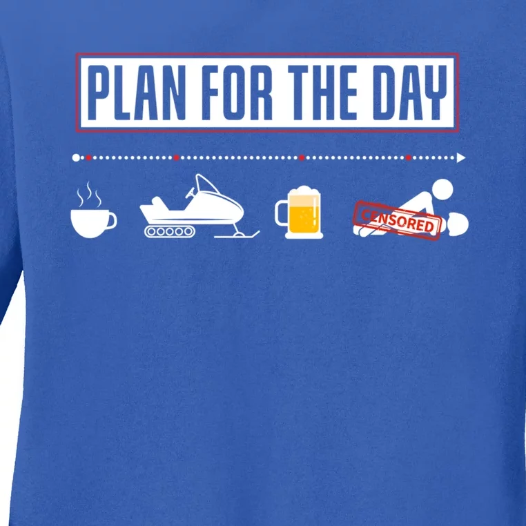 Plan For The Day Funny Snowmobile Gift Ladies Long Sleeve Shirt