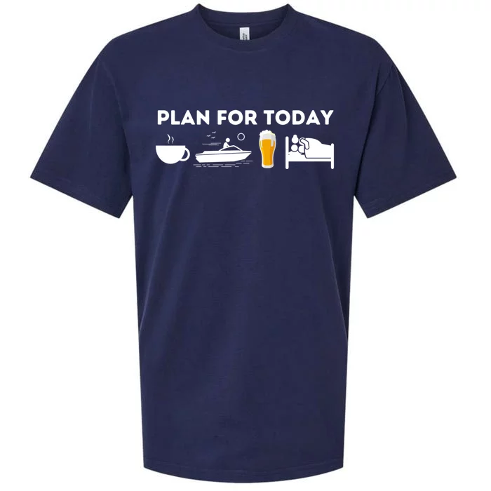 Plan For Today Meaningful Gift Funny Boat Captain And Boating Great Gift Sueded Cloud Jersey T-Shirt