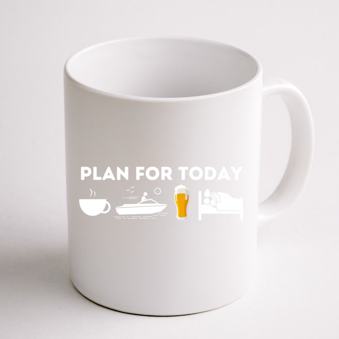 Plan For Today Meaningful Gift Funny Boat Captain And Boating Great Gift Front & Back Coffee Mug