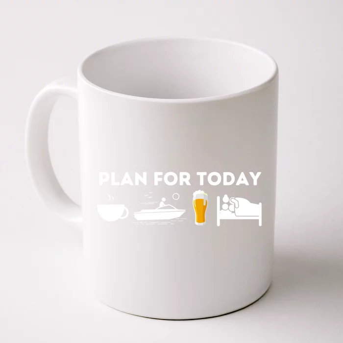 Plan For Today Meaningful Gift Funny Boat Captain And Boating Great Gift Front & Back Coffee Mug