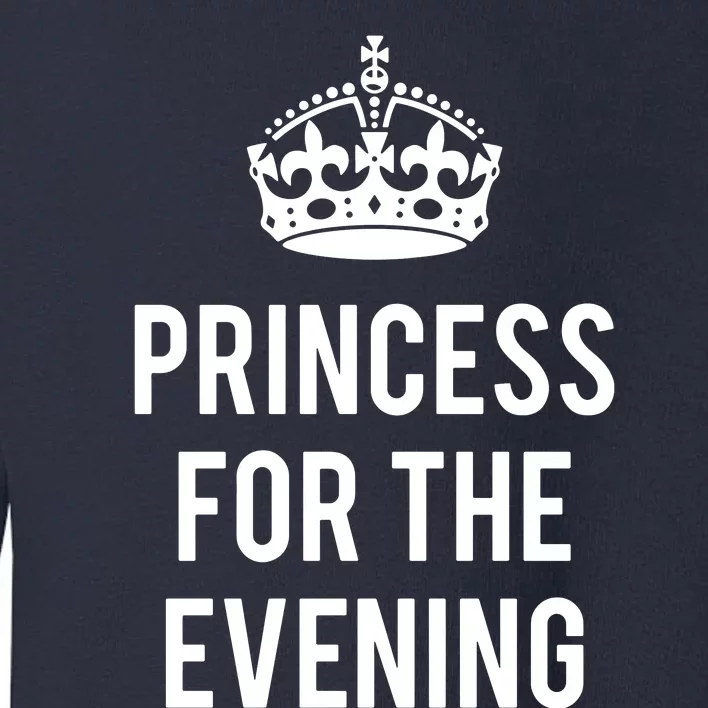 Princess For The Evening Toddler Sweatshirt