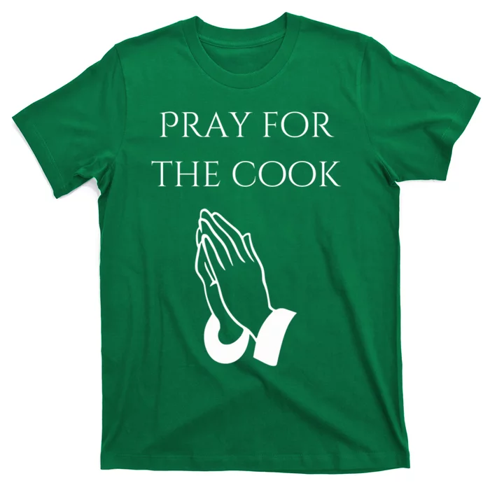 Pray For The Cook T-Shirt