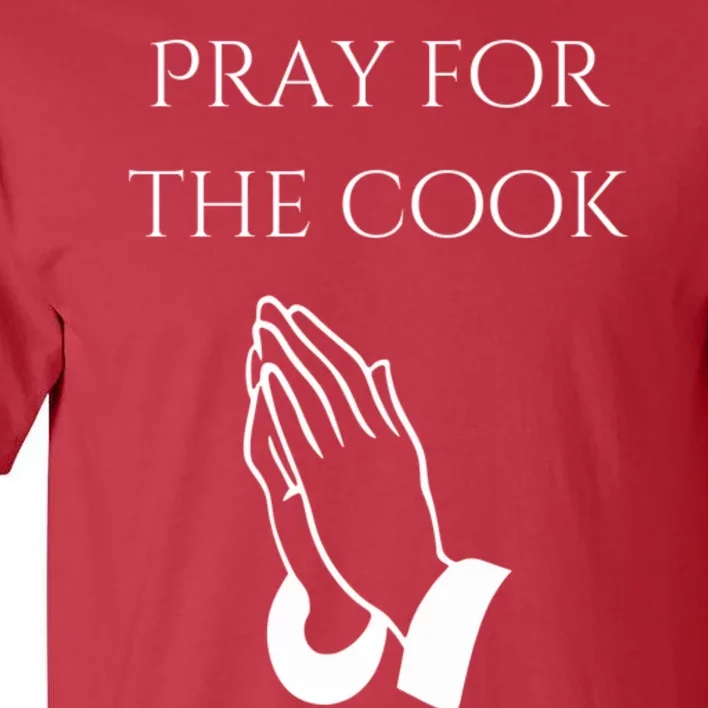 Pray For The Cook Tall T-Shirt