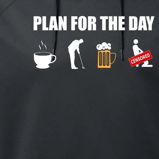 Plan For The Day Funny Golf Performance Fleece Hoodie