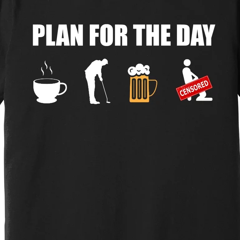 Plan For The Day Funny Golf Premium T-Shirt