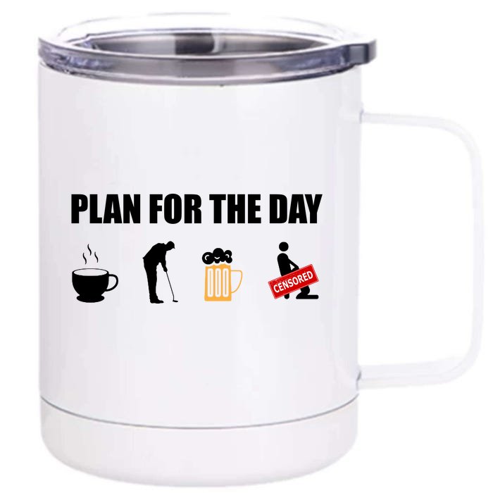 Plan For The Day Funny Golf Front & Back 12oz Stainless Steel Tumbler Cup