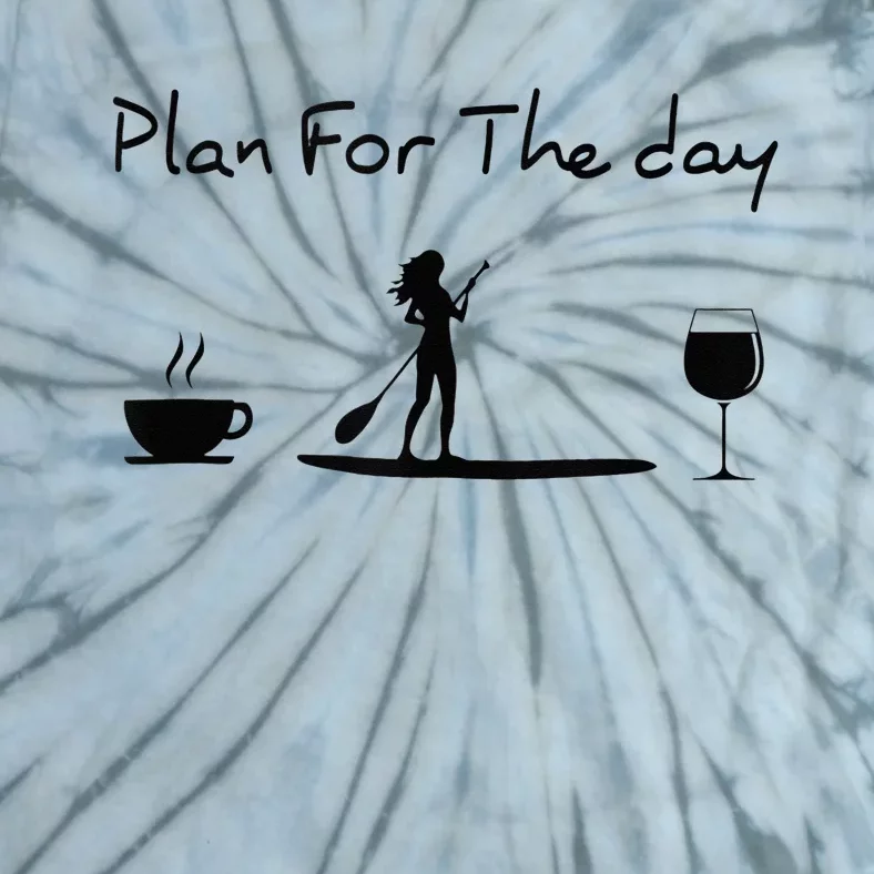 Plan For The Day Coffee Paddleboard Wine Paddle Board Tie-Dye T-Shirt