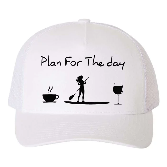 Plan For The Day Coffee Paddleboard Wine Paddle Board Yupoong Adult 5-Panel Trucker Hat