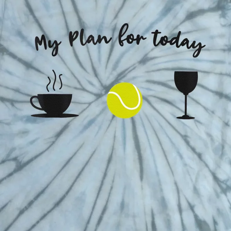 Plan For Today Coffee Tennis Wine Funny Tennis Tie-Dye T-Shirt