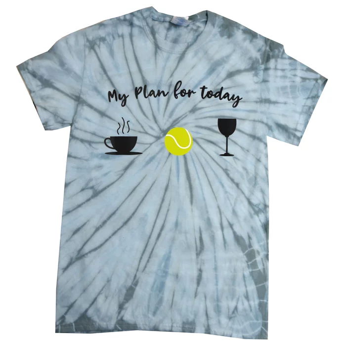 Plan For Today Coffee Tennis Wine Funny Tennis Tie-Dye T-Shirt