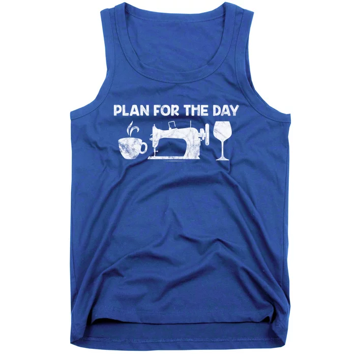 Plan For Today Coffee Sewing Machine Wine Distressed Great Gift Tank Top