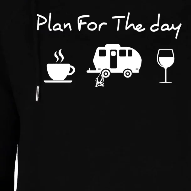 Plan For The Day Coffee Camping Wine Womens Funnel Neck Pullover Hood