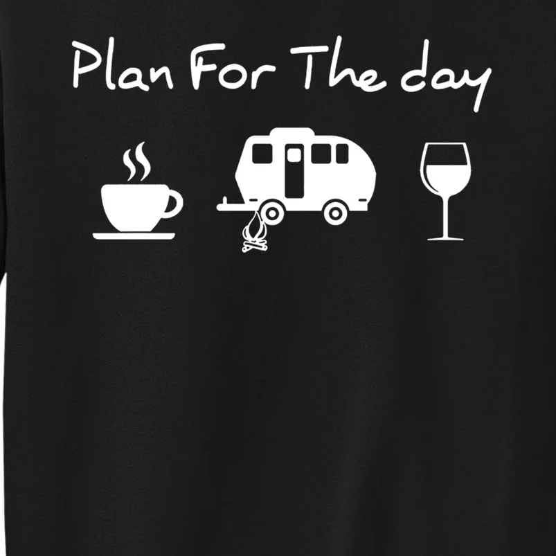 Plan For The Day Coffee Camping Wine Tall Sweatshirt