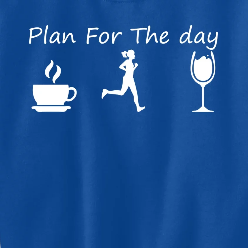 Plan For The Day Coffee Running Wine Gift Kids Sweatshirt